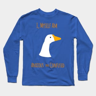 Untitled Goose Shirt is Anxious and Confused Long Sleeve T-Shirt